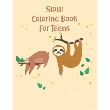 Sloth Coloring Book For Teens: 45 cute unique sloth coloring pages