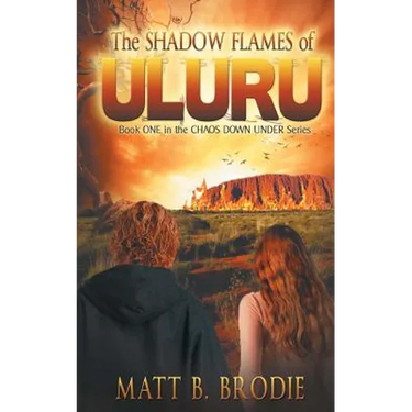 The Shadow Flames of Uluru: Book ONE in the CHAOS DOWN UNDER Series