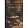 Catalogue of Ancient and Modern Pictures and Remaining Works of Sir John Everett Millais ...: Also Some Highly Important Pictures From Different Priva