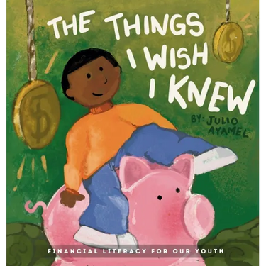 The Things I wish I knew: Financial Literacy For Our Youth