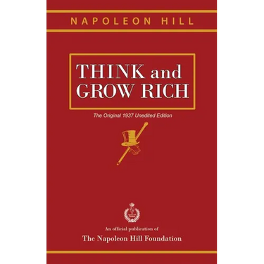 Think and Grow Rich: The Original 1937 Unedited Edition