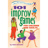 101 Improv Games for Children and Adults: Fun and Creativity with Improvisation and Acting