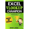 Excel Vlookup Champion: A Step by Step Complete Course to Master Vlookup Function in Microsoft Excel