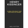 Henry Kissinger: Global Diplomacy and the Ethics of Power