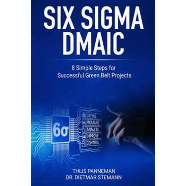 Six Sigma DMAIC: 8 Simple Steps for Successful Green Belt Projects