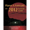 Planet X Forecast and 2012 Survival Guide