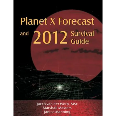 Planet X Forecast and 2012 Survival Guide