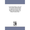 A Chronological History of the Civil War in America. Illustrated With A. J. Johnson'S and J. H. Colton'S Steel Plate Maps and Plans of the Southern St