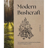 Modern Bushcraft: The Complete Guide to Outdoor Survival, Shelter, Firecraft, Foraging, and More