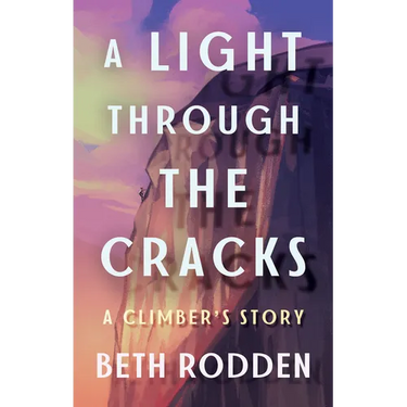 A Light Through the Cracks: A Climber's Story