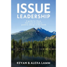 Issue Leadership: A Guide for Those That Want to Make a Positive Change in the World