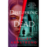 Disturbing the Dead: A Rip Through Time Novel