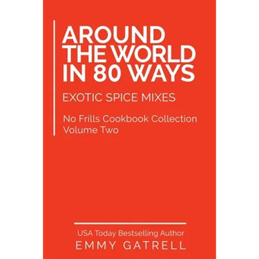 Around the World in 80 Ways: Exotic Spice Mixes