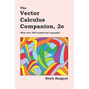 The Vector Calculus Companion, 2e: With over 325 worked-out examples