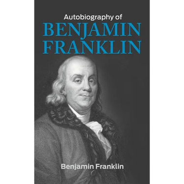 The Autobiography of Benjamin Franklin
