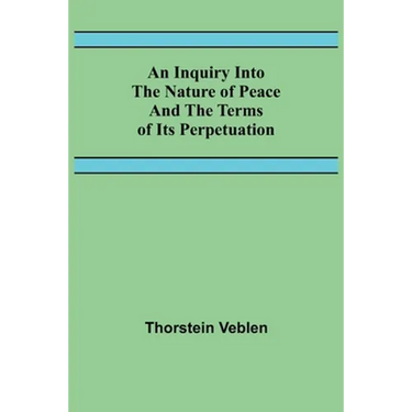 An Inquiry Into The Nature Of Peace And The Terms Of Its Perpetuation