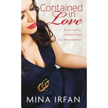 Contained in Love: Reclaiming Your Feminine Power as a Wife and Mother