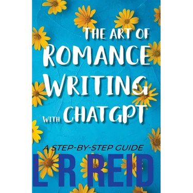 The Art of Romance Writing with ChatGPT A Step-by-Step Guide