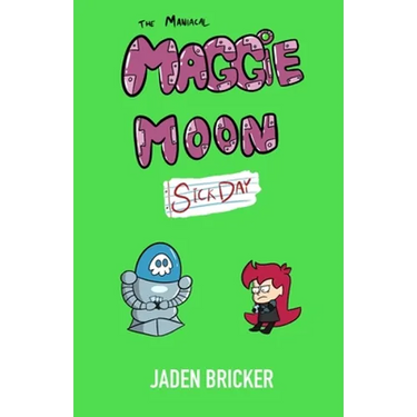 The Maniacal Maggie Moon: Sick Day