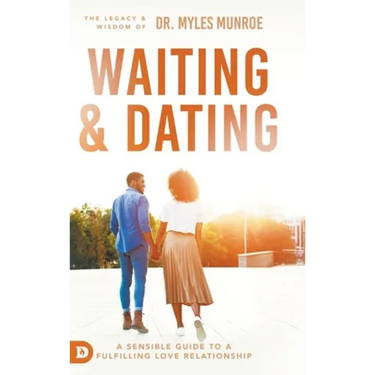 Waiting and Dating: A Sensible Guide to a Fulfilling Love Relationship