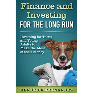 Finance and Investing for the Long Run: Investing for Young Adults to Make the Most of Their Money