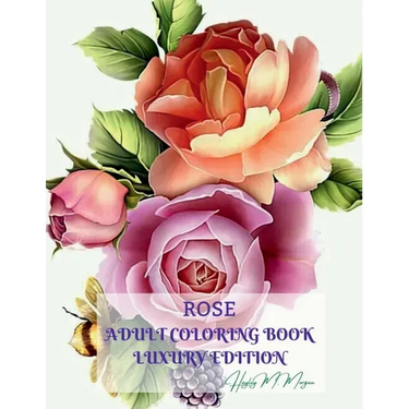 Rose Adult Coloring Book Luxury Edition: Stress Relieving Designs with Roses for Adults 16 Premium Coloring Pages with Amazing Rose Designs Amazing Id