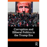 Corruption and Illiberal Politics in the Trump Era
