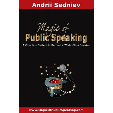 Magic of Public Speaking: A Complete System to Become a World Class Speaker