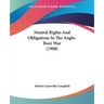 Neutral Rights And Obligations In The Anglo-Boer War (1908)
