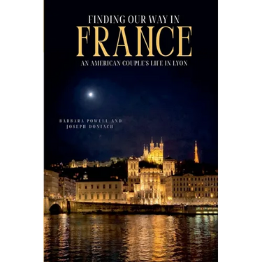 Finding Our Way In France: An American Couple's Life In Lyon