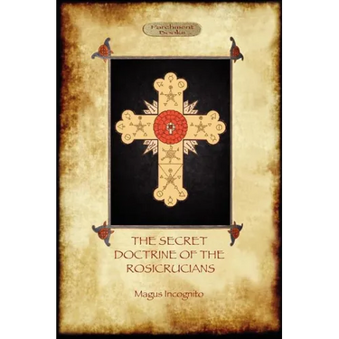 The Secret Doctrine of the Rosicrucians - Illustrated with the Secret Rosicrucian Symbols (Aziloth Books)