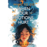 What To Do When Our Emotions Hurt