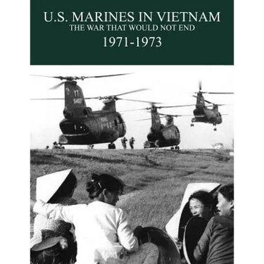 U.S. Marines in the Vietnam War: The War That Would Not End 1971-1973