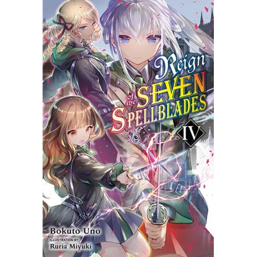 Reign of the Seven Spellblades, Vol. 4 (Light Novel): Volume 4