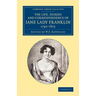 The Life, Diaries and Correspondence of Jane Lady Franklin 1792 1875