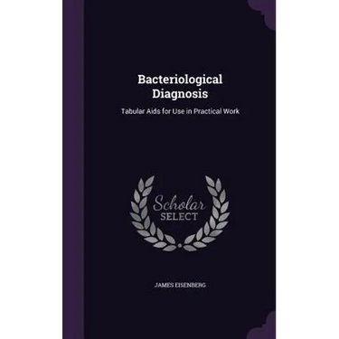 Bacteriological Diagnosis: Tabular Aids for Use in Practical Work