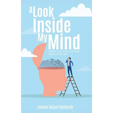 A Look Inside My Mind: Thoughts on life, stories to tell Woven together just like a spell