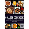 College Cookbook: 5-Ingredient-Affordable, Quick & Easy- Budget-Friendly Recipes for Every Student - Gain Energy While Enjoying Delicious Recipes