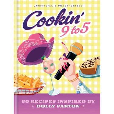 Cookin' 9 to 5: 60 Recipes Inspired by Dolly Parton