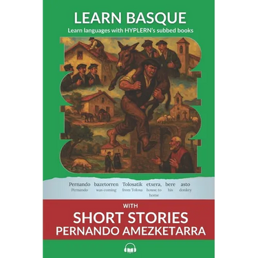 Learn Basque with Short Stories - Pernando Amezketarra: Interlinear Basque to English