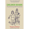 Children Behave: A Practical Guide For Parents