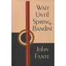 Wait Until Spring, Bandini