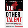 The Other Talent: The Curiously Complex Role of Mental Health in Athletic Greatness and Why It's Never Too Late to Harness Your Potential
