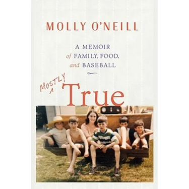 Mostly True: A Memoir of Family, Food, and Baseball
