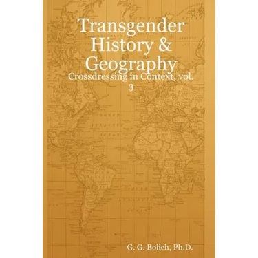 Transgender History & Geography: Crossdressing in Context, vol. 3