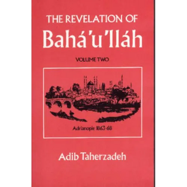 The Revelation Of Baha'u'llah Vol. 2: Adrianople 1863-68