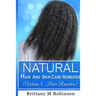 Natural Hair and Skin Care Remedies (Volume I: Hair Remedies)