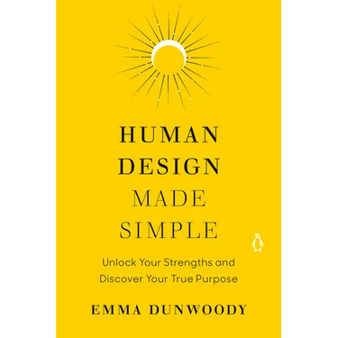 Human Design Made Simple: Unlock Your Strengths and Discover Your True Purpose