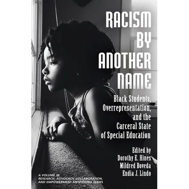 Racism by Another Name: Black Students, Overrepresentation, and the Carceral State of Special Education