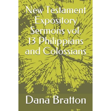 New Testament Expository Sermons vol. 13 Philippians and Colossians